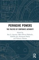 Routledge International Studies in Business History- Pervasive Powers