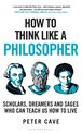 How To Think- How to Think Like a Philosopher