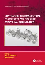 Drugs and the Pharmaceutical Sciences- Continuous Pharmaceutical Processing and Process Analytical Technology