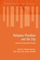 Bloomsbury Studies in Religion, Space and Place- Religious Pluralism and the City