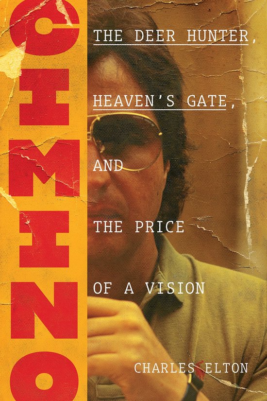 Couverture de livre avec gros plan de Michael Cimino, texte "Cimino", "The Deer Hunter, Heaven's Gate, and the Price of a Vision" et "Charles Elton".