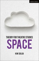 Theory for Theatre Studies- Theory for Theatre Studies: Space