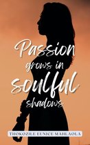 Passion Grows in Soulful Shadows