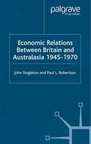 Cambridge Imperial and Post-Colonial Studies- Economic Relations Between Britain and Australia from the 1940s-196