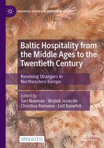Palgrave Studies in Migration History- Baltic Hospitality from the Middle Ages to the Twentieth Century
