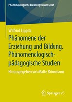 Phaenomene der Erziehung und Bildung Phaenomenologisch paedagogische Studien