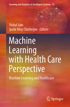 Learning and Analytics in Intelligent Systems- Machine Learning with Health Care Perspective