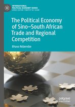 International Political Economy Series-The Political Economy of Sino–South African Trade and Regional Competition