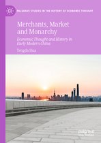 Palgrave Studies in the History of Economic Thought- Merchants, Market and Monarchy