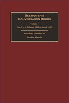 Beethoven`s Conversation Books – Volume 1 – Nos. 1 to 8  (February 1818 to March 1820)