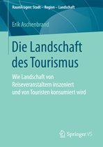 RaumFragen: Stadt – Region – Landschaft- Die Landschaft des Tourismus