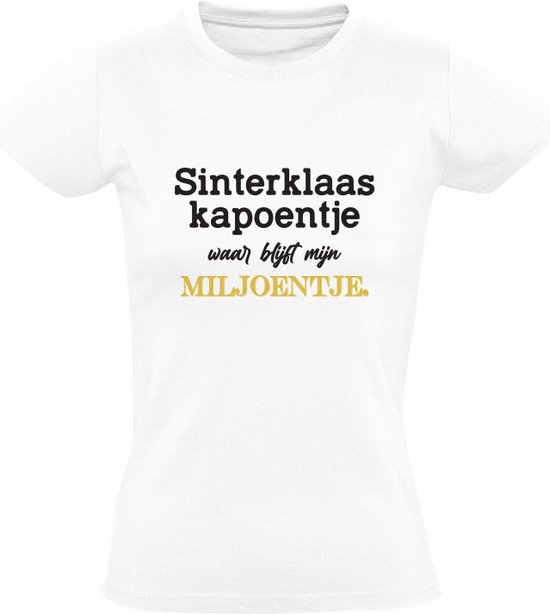 Sinterklaas kapoentje waar blijft mijn miljoentje Dames T-shirt | pakjesavond | wensen | wensenlijstje | geld | sinterklaaskado | Wit