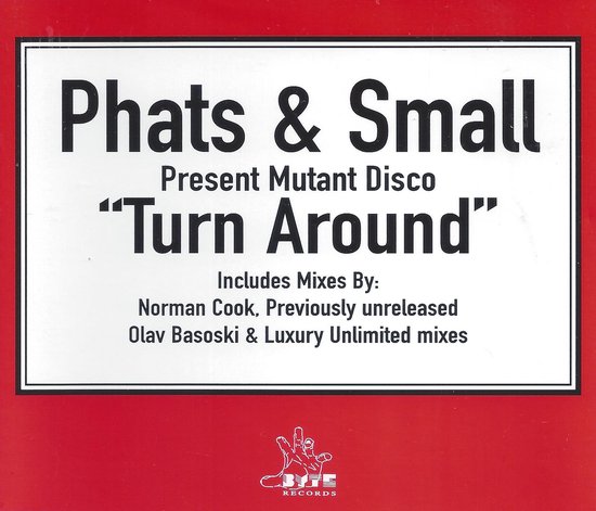 Phats & Small Present Mutant Disco "Turn Around", inclusief Norman Cook, Olav Basoski & Luxury Unlimited mixes.