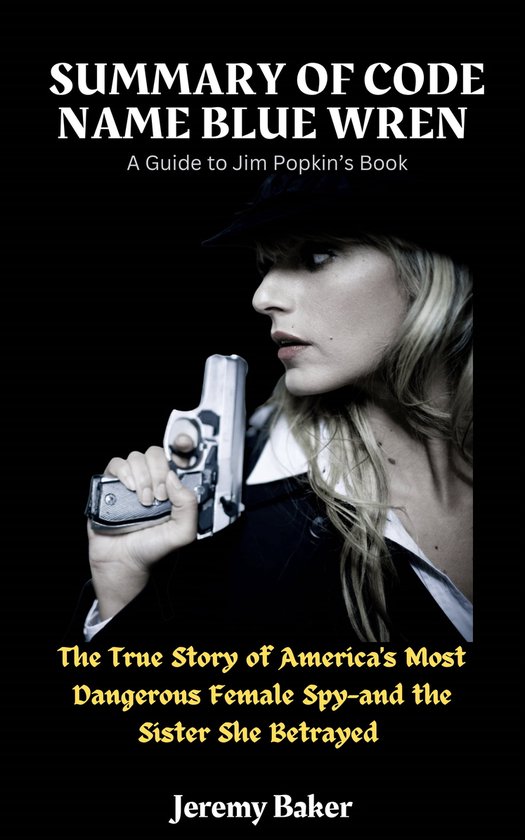 SUMMARY AND ANALYSIS OF Jim Popkin’s Book Code Name Blue Wren (ebook ...
