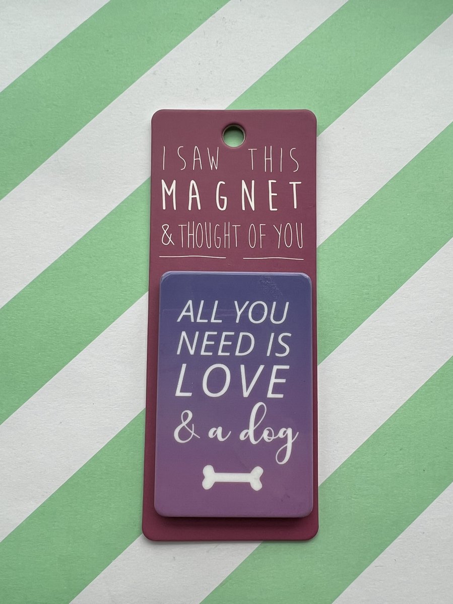 Koelkast magneet - Magnet - All you need is love & a dog - MA161