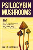 Medicinal Mushrooms 1 - Psilocybin Mushrooms: 3 in 1: How to Grow Psilocybin Mushrooms, Field Guide and Safe Use