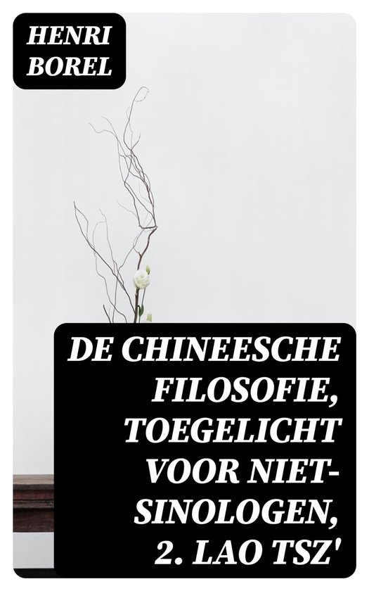 De Chineesche Filosofie, Toegelicht voor niet-Sinologen, 2. Lao Tsz'