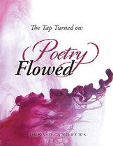 The Tap Turned On: Poetry Flowed