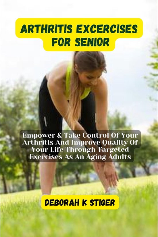Arthritis Excercises For Seniors (ebook), Deborah K Stiger