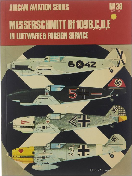 Messerschmitt Bf 109: B, C, D, E - In Luftwaffe & Foreign Service(Aircam Aviation Series No 39 vol 1)