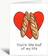 You're the loaf of my life - Valentijnskaart - Wenskaart met envelop - Liefde - Brood - Woordgrapjes - Engels - Humor - Grappig