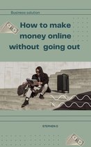 How to make money online without going out
