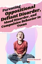 Parenting Oppositional Defiant Disorder, Mood Disorder and Compulsive Behavior in Teens