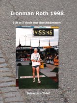 Ich will doch nur durchkommen 4 - Ironman Roth 1998