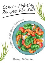 Cancer Fighting Recipes For Kids
