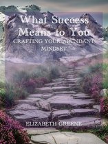 What Success Means to You: crafting your abundant mindset
