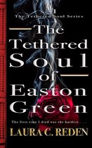 The Tethered Soul Series 1 - The Tethered Soul of Easton Green