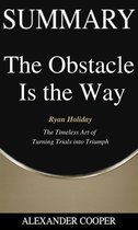 Self-Development Summaries 1 - Summary of The Obstacle Is the Way