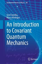 Fundamental Theories of Physics 205 - An Introduction to Covariant Quantum Mechanics