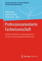 Konzepte und Studien zur Hochschuldidaktik und Lehrerbildung Mathematik - Professionsorientierte Fachwissenschaft