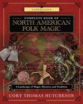 Llewellyn's Complete Book Series 16 - Llewellyn's Complete Book of North American Folk Magic