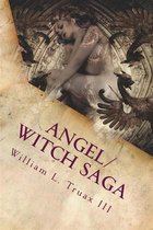 Angel/Witch Saga 1 - Angel/Witch Saga Book 1: The Becoming