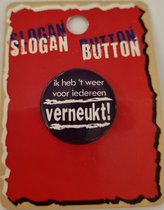 slogan button ik heb t weer voor iedereen verneukt!