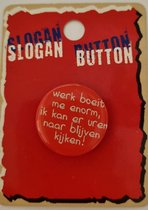 slogan button werk boeit me enorm