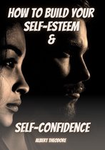 How to build your self-esteem and confidence