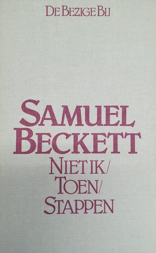 Niet ik; Toen; Stappen - Samuel Beckett