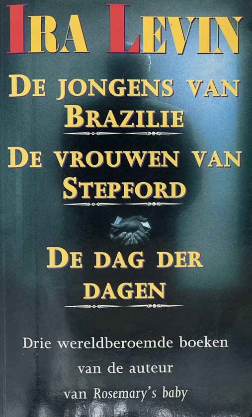 9784490141054 - Ira Levin: De jongens van Brazilië / De vrouwen van Stepford / De dag der dagen