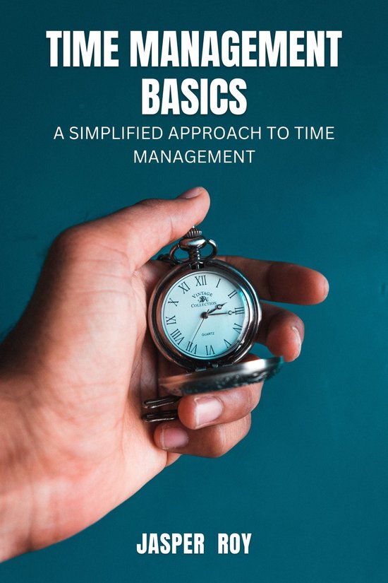 TIME MANAGEMENT BASICS (ebook), JASPER ROY 1230006082161 Boeken bol