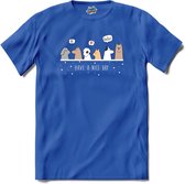 Have A Nice Day! | Honden - Dogs - Hond - T-Shirt - Unisex - Royal Blue - Maat S