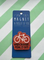 Koelkast magneet - Magnet - When it Doubt, Pedal it Out - MA72