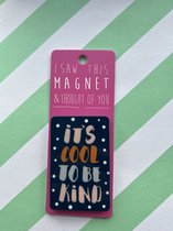 Koelkast magneet - Magnet - It's cool to be kind - MA94