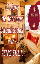 O Livro do FENG SHUI Técnicas atualizadas