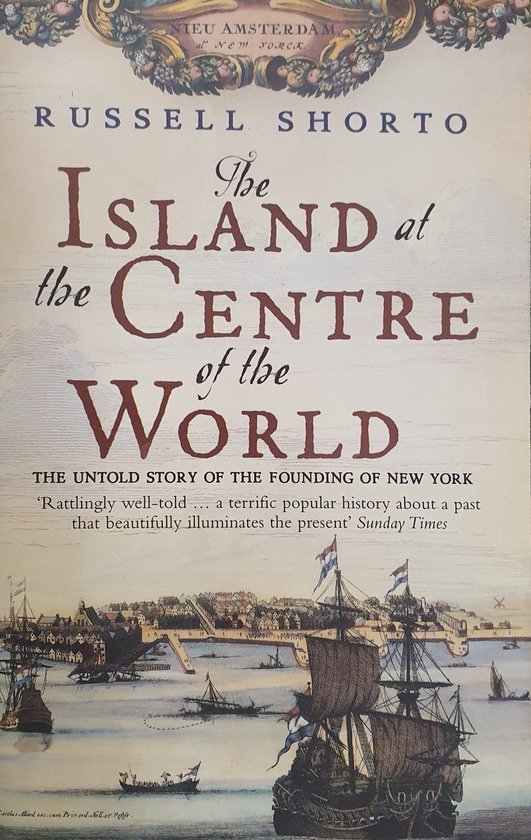 Boek "The Island at the Centre of the World" van Russell Shorto, met een illustratie van Nieuw Amsterdam bij New York.