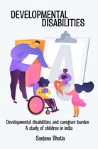 Developmental disabilities and caregiver burden A study of children in India