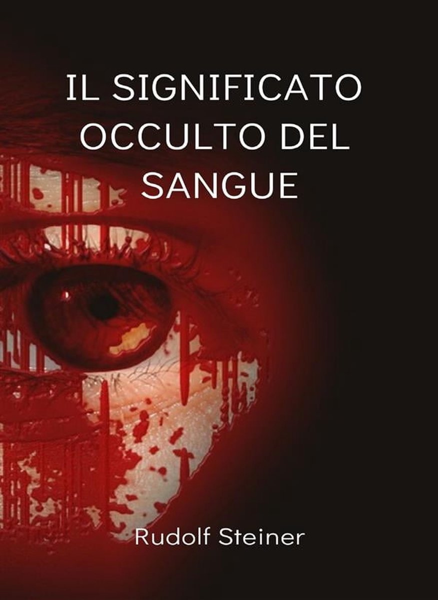 Il significato occulto del sangue (tradotto) (ebook), by Rudolf Steiner