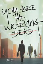You are the Working Dead
